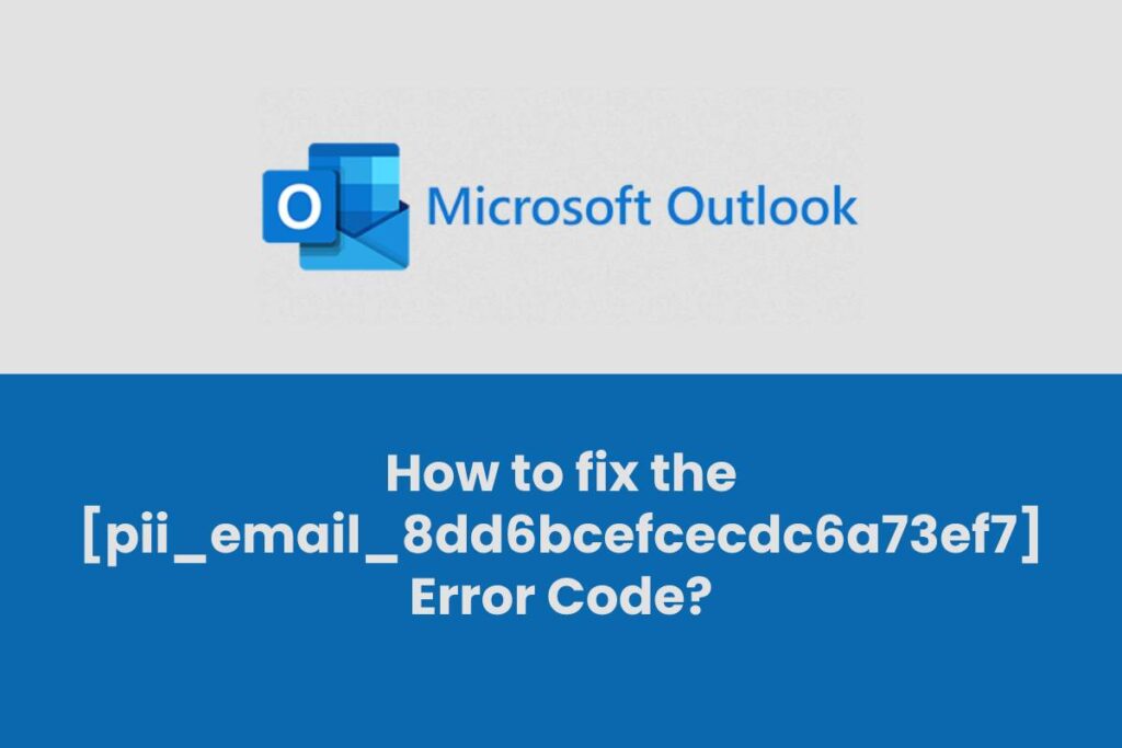 How to solve [pii_email_8dd6bcefcecdc6a73ef7] error?