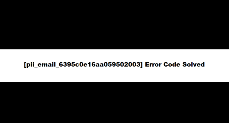 [pii_email_6395c0e16aa059502003] Error Code Solved